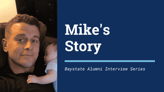 Mike's Story Baystate Alumni